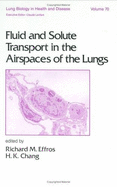 Fluid and Solute Transport in the Airspates of the Lungs - Chang, H K (Editor)