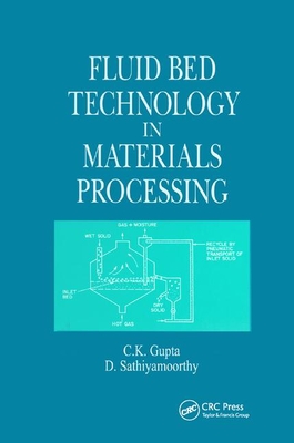 Fluid Bed Technology in Materials Processing - Gupta, C. K., and Sathiyamoorthy, D.