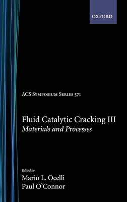 Fluid Catalytic Cracking III - Occelli, Mario L (Editor), and O'Connor, Paul (Editor)