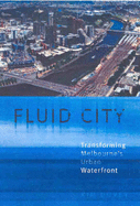 Fluid City: Transforming Melbournes Urban Waterfront
