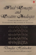 Fluid Concepts and Creative Analogies: Computer Models of the Fundamental Mechanisms of Thought