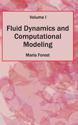 Fluid Dynamics and Computational Modeling: Volume I - Forest, Maria (Editor)