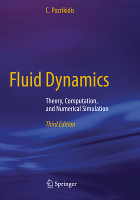 Fluid Dynamics: Theory, Computation, and Numerical Simulation - Pozrikidis, C.