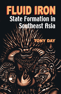 Fluid Iron: State Formation in Southeast Asia