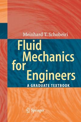 Fluid Mechanics for Engineers: A Graduate Textbook - Schobeiri, Meinhard T