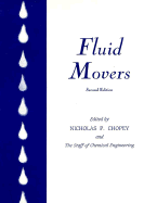 Fluid Movers - Chopey, Nicholas P, and Chopay, Nicholas P (Editor), and Chemical Engineers Magazine (Editor)