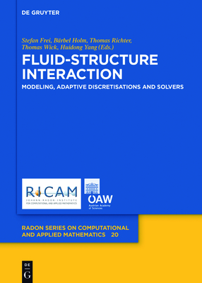 Fluid-Structure Interaction: Modeling, Adaptive Discretisations and Solvers - Frei, Stefan (Editor), and Holm, Brbel (Editor), and Richter, Thomas (Editor)