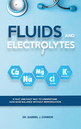 Fluids and Electrolytes: A Fast and Easy Way to Understand Acid-Base Balance without Memorization