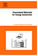 Fluorinated Materials for Energy Conversion - Nakajima, Tsuyoshi (Editor), and Groult, Henri (Editor)