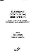 Fluorine-Containing Molecules: Structure, Reactivity, Synthesis, and Applications - Liebman, Joel F. (Editor), and Dolbier, William R., and Greenberg, Arthur (Editor)