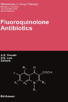 Fluoroquinolone Antibiotics - Ronald, Allan R (Editor), and Low, Donald (Editor)