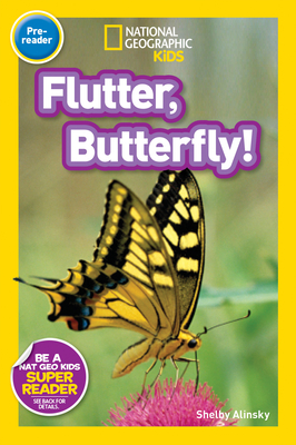 Flutter, Butterfly! (National Geographic Kids Readers, Pre-Reader) - Alinsky, Shelby