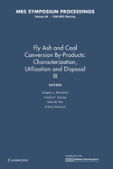 Fly Ash and Coal Conversion By-Products: Characterization, Utilization, and Disposal I: Volume 43