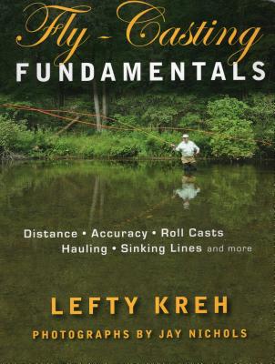 Fly-Casting Fundamentals: Distance, Accuracy, Roll Casts, Hauling, Sinking Lines and More - Kreh, Lefty