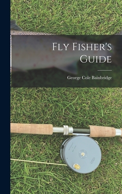 Fly Fisher's Guide - Bainbridge, George Cole