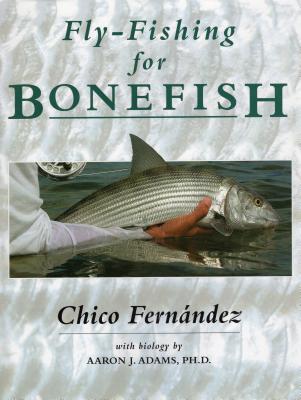 Fly-Fishing for Bonefish - Fernandez, Chico, and Adams, Aaron J