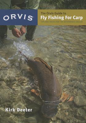Fly Fishing for Carp: Tips and Tricks for the Determined Angler - Deeter, Kirk