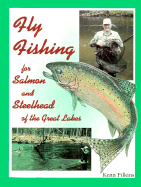 Fly Fishing for Salmon and Steelhead of the Great Lakes - Filkins, Kenn