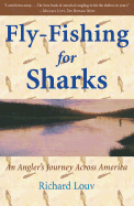 Fly-Fishing for Sharks: An American Journey - Louv, Richard