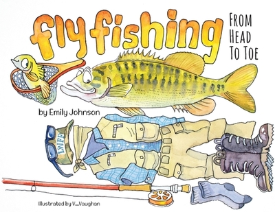 Fly Fishing From Head To Toe - Johnson, Emily