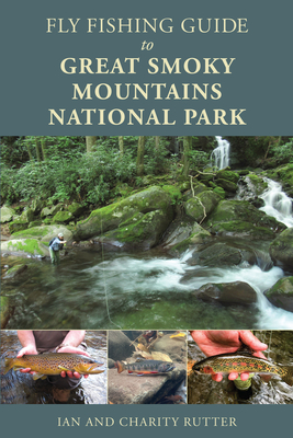 Fly Fishing Guide to Great Smoky Mountains National Park - Rutter, Ian, and Rutter, Charity