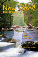 Fly Fishing New Jersey Trout Streams - Grobert, Matthew