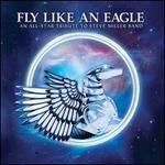 Fly Like an Eagle: An All-Star Tribute to the Steve Miller Band