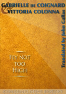 Fly Not Too High: Gabrielle de Coignard & Vittoria Colonna