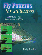 Fly Patterns for Stillwaters: A Study of Trout, Entomology and Tying