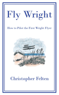 Fly Wright: How to Pilot the First Wright Flyer