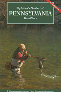 Flyfisher's Guide to Pennsylvania - Wolf, Dave