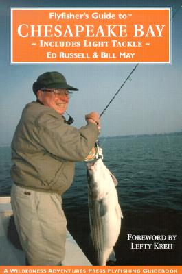 Flyfishers Guide to the Chesapeake Bay: Includes Light Tackle - Russell, Ed, and May, Bill, and Kreh, Lefty (Foreword by)