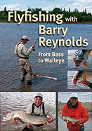 Flyfishing with Barry Reynolds: From Bass to Walleye
