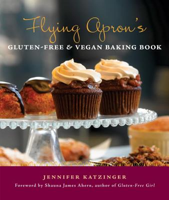 Flying Apron's Gluten-Free & Vegan Baking Book - Katzinger, Jennifer