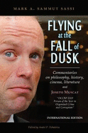 Flying at the Fall of Dusk: Commentaries on Philosophy, History, Cinema, Literature and Joseph Muscat OCCRP 2019 Person of the Year in Organized Crime and Corruption