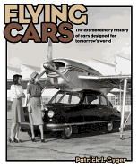 Flying Cars: The Extraordinary History of Cars Designed for Tomorrow's World