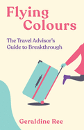 Flying Colours: The Travel Advisor's Guide to Breakthrough