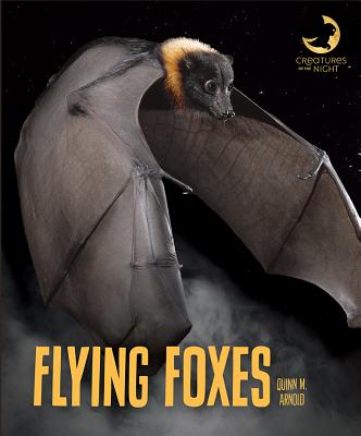 Flying Foxes - Arnold, Quinn M