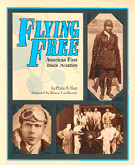Flying Free: America's First Black Aviators - Hart, Philip S, and Lindbergh, Reeve (Foreword by)