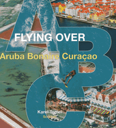 Flying Over ABC: (Aruba, Bonaire, Curacao)