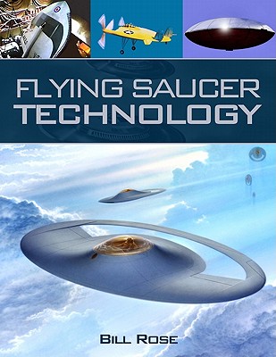 Flying Saucer Technology - Rose, Bill