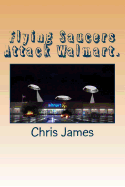 Flying Saucers Attack Walmart.
