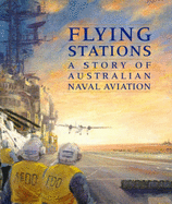 Flying Stations: A Story of Australian Naval Aviation - Australian Naval Aviation Museum