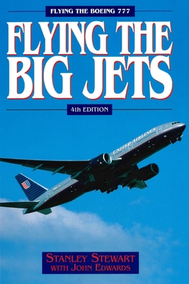 Flying The Big Jets (4th Edition): Flying The Boeing 777 - Stewart, Stanley