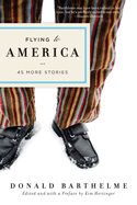 Flying to America: 45 More Stories