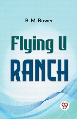 Flying U Ranch - Bower, B M