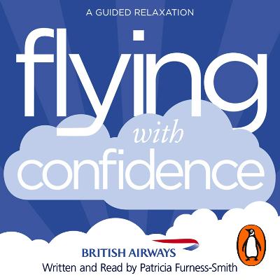 Flying with Confidence: A Guided Relaxation - Furness-Smith, Patricia (Read by)