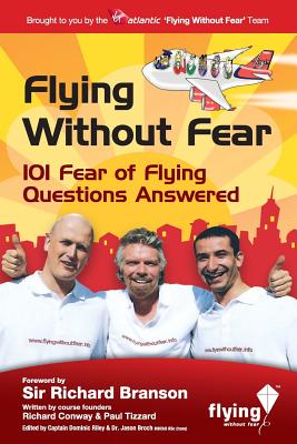 Flying Without Fear 101 Questions Answered - Conway, Richard, and Tizzard, Paul, and Riley, Dominic (Editor)