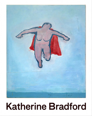 Flying Woman: The Paintings of Katherine Bradford - Desimone, Jaime, and Princenthal, Nancy