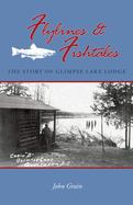 Flylines & Fishtales: The Story of Glimpse Lake Lodge